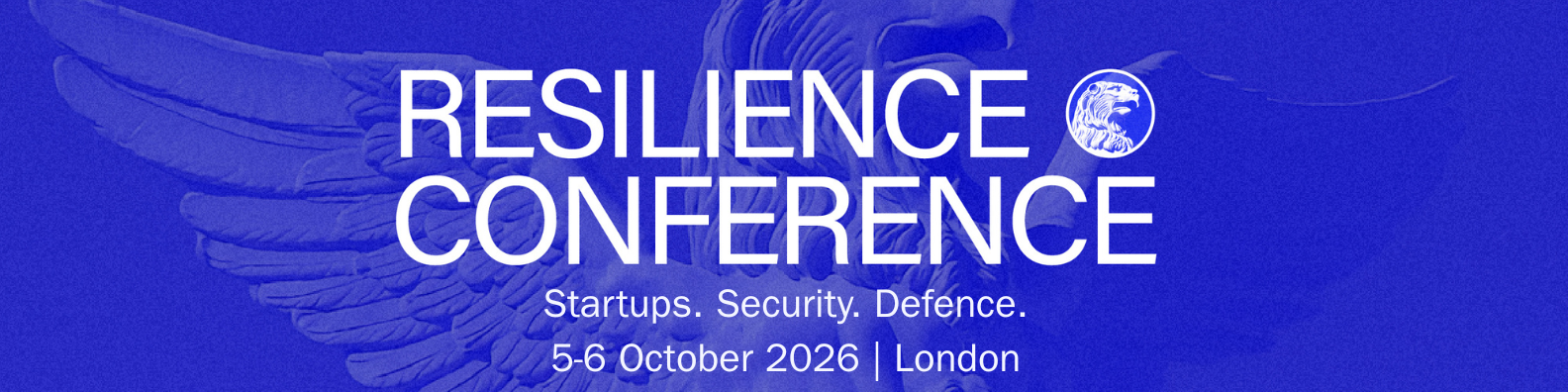 Resilience Conference 2026: Startups. Security. Defence. 5–6 October in London.